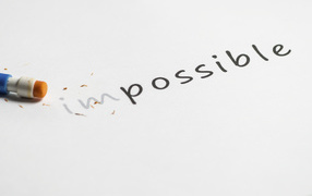Erase the thought that it is impossible