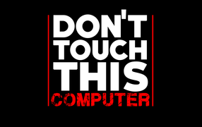 Do not touch this computer