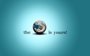 The world belongs to you