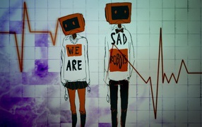 We are sad robots