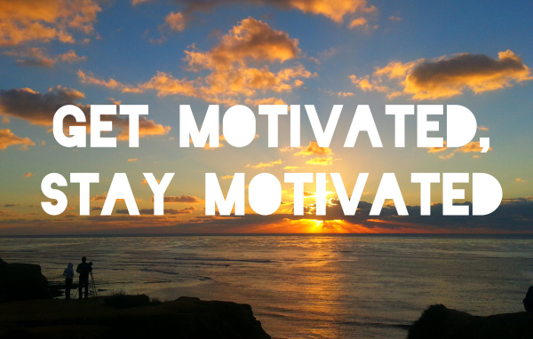 Будь мотивирован и оставайся таким