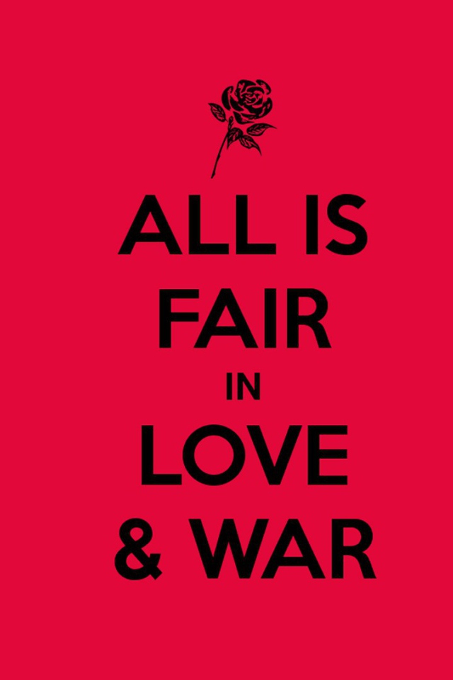 In love and war all means are good