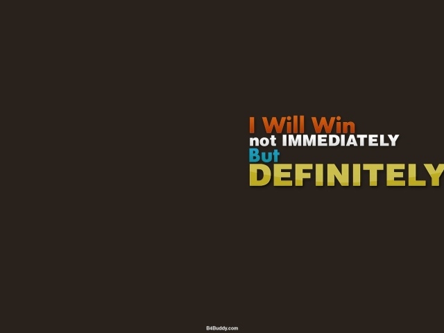Я точно выиграю, пусть и не сразу