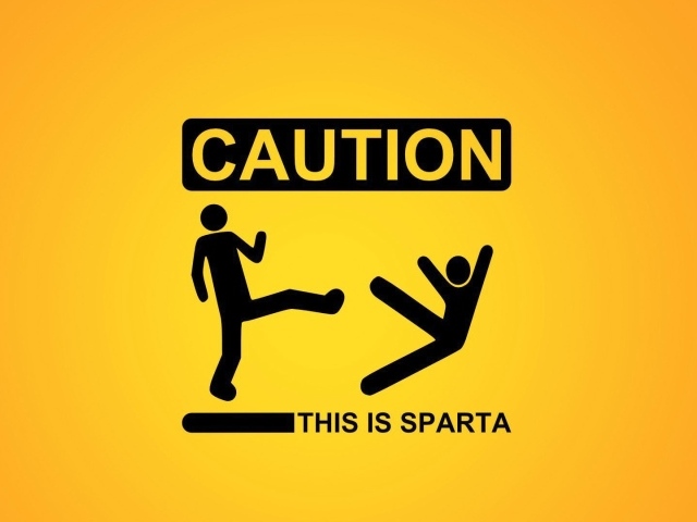 Осторожно. Это Спарта.