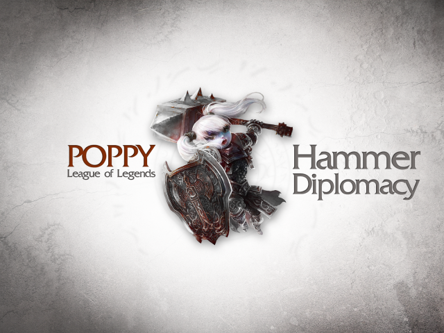 Поппи - дипломатия молотка, Лига легенд