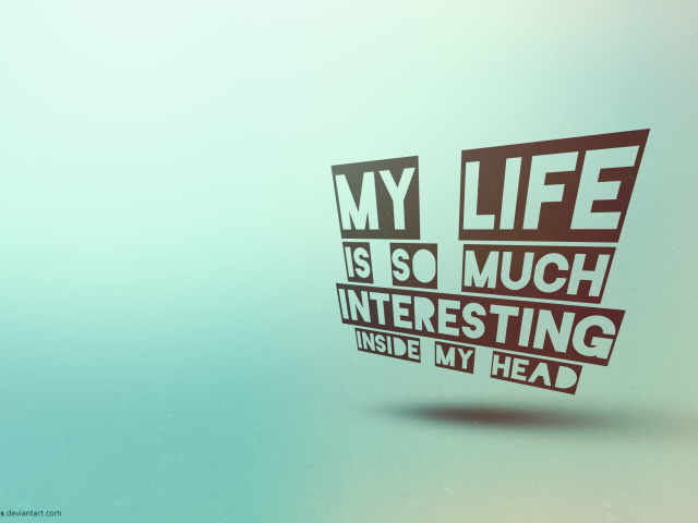 Жизнь в моей голове интереснее реальной