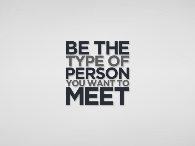 Будь человеком, которого хочется видеть снова и снова