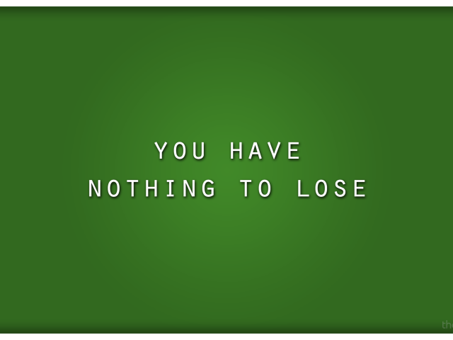 Тебе нечего терять