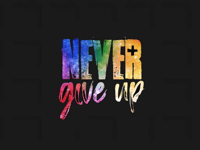 Разноцветная надпись never give up на черном фоне