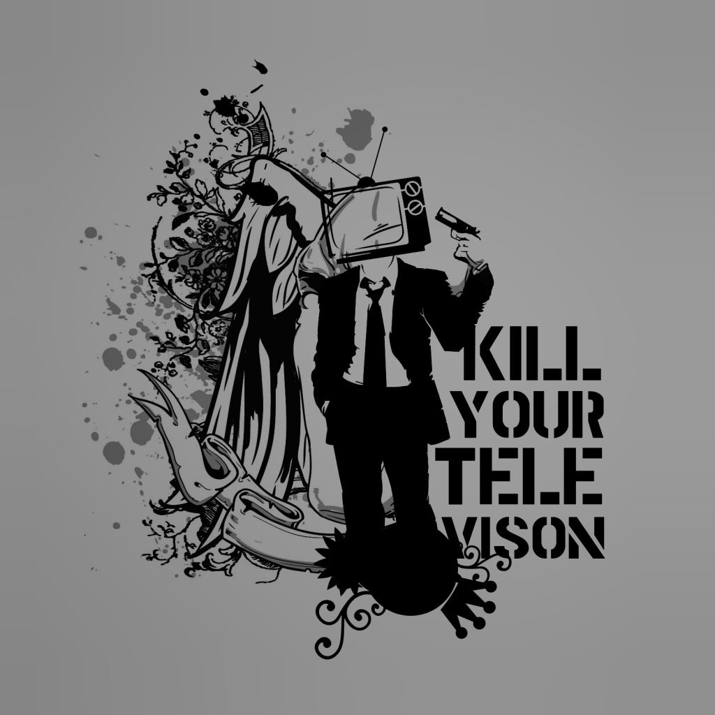 Убей свой телевизор