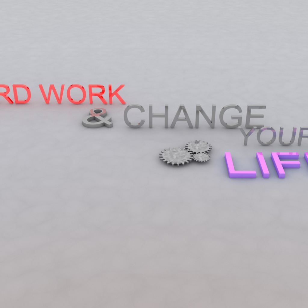Упорный труд изменит твою жизнь
