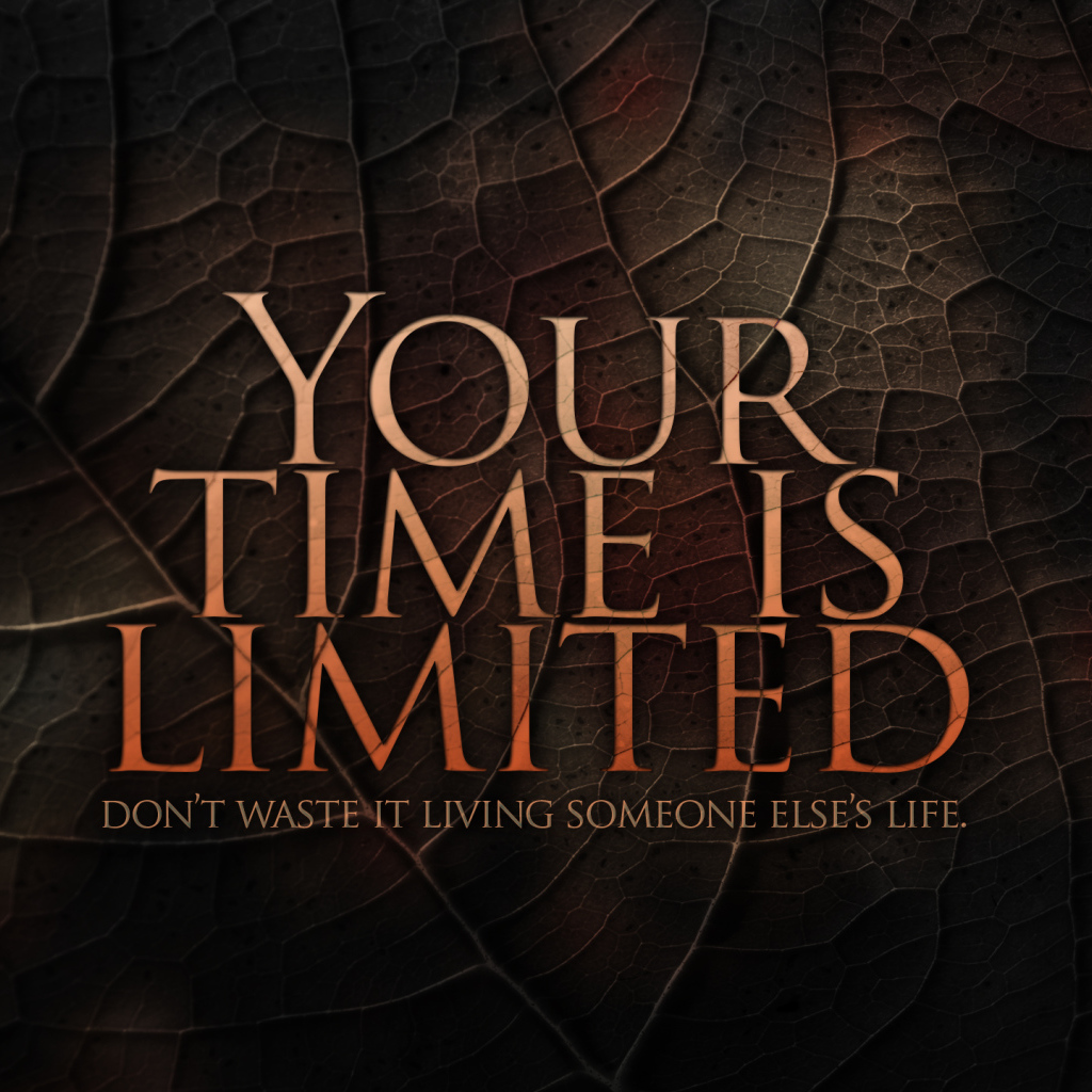 Твое время ограничено, не трать его впустую