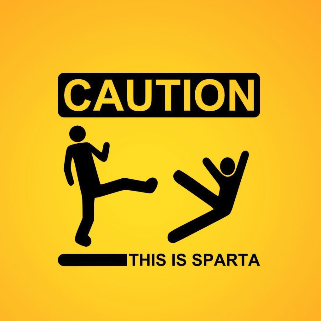 Осторожно. Это Спарта.