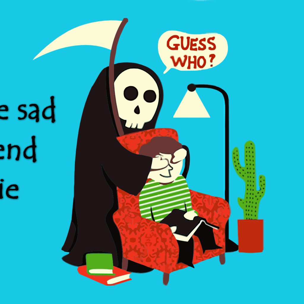 Не грусти, мы все умрем