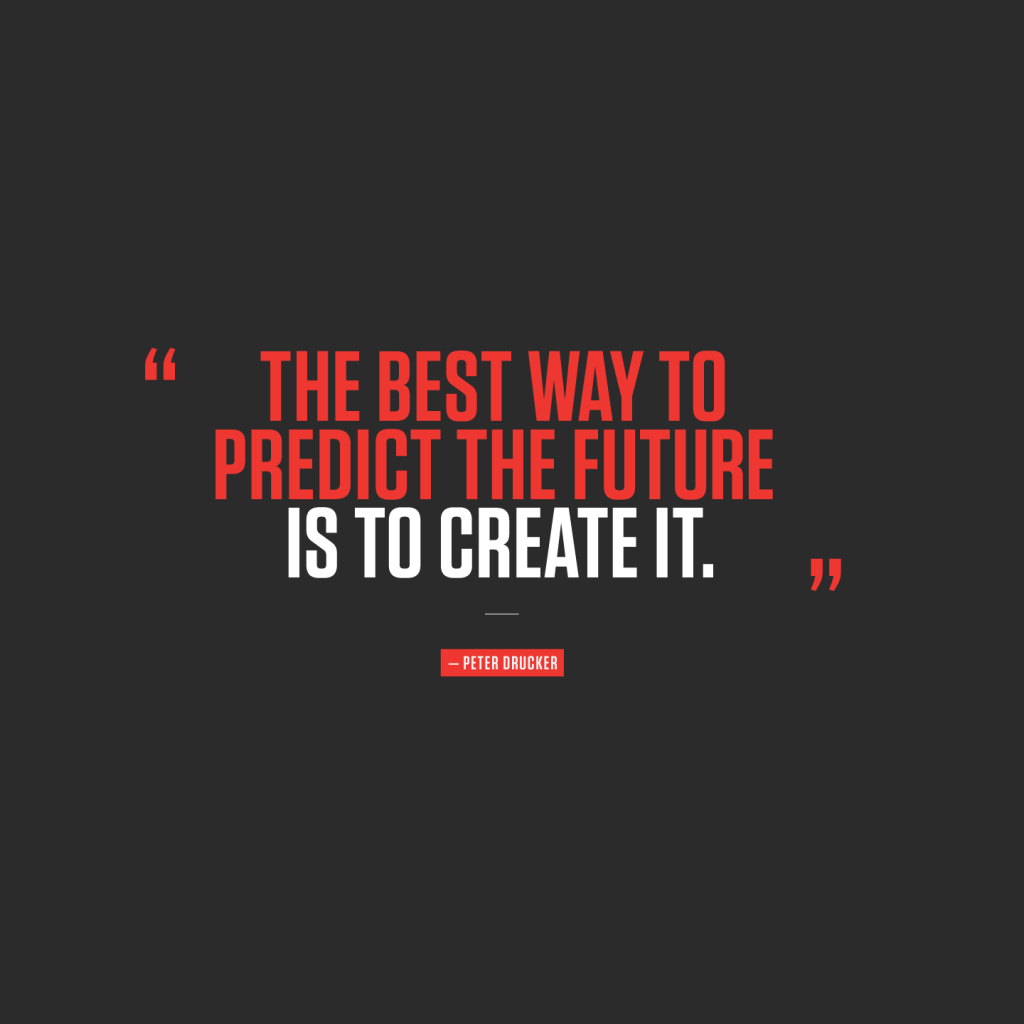 Лучший способ предвидеть будущее - создавать его