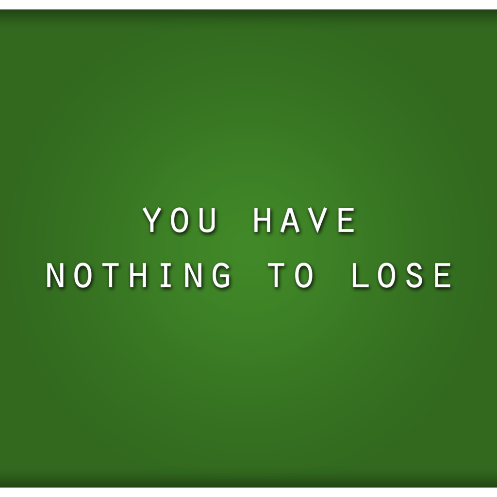 Тебе нечего терять