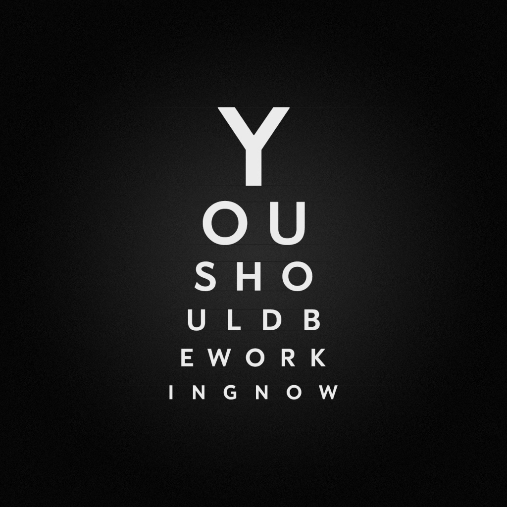 Ты должен сейчас же заняться работой