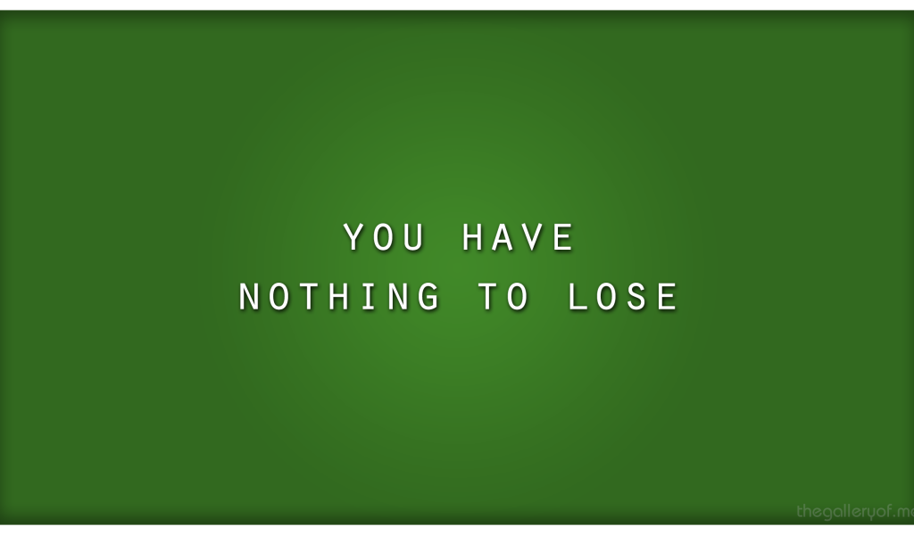 Тебе нечего терять