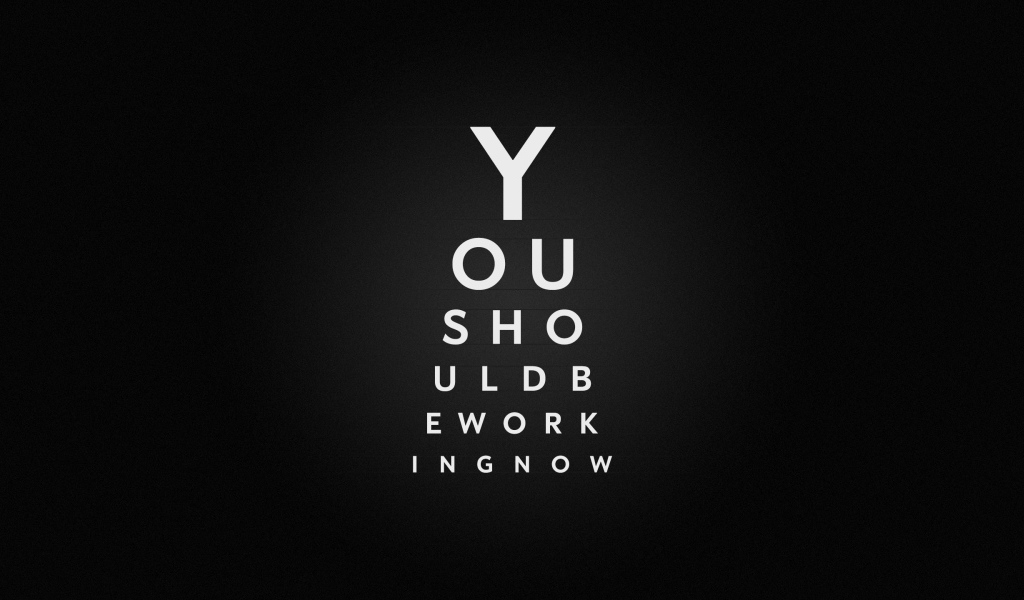 Ты должен сейчас же заняться работой