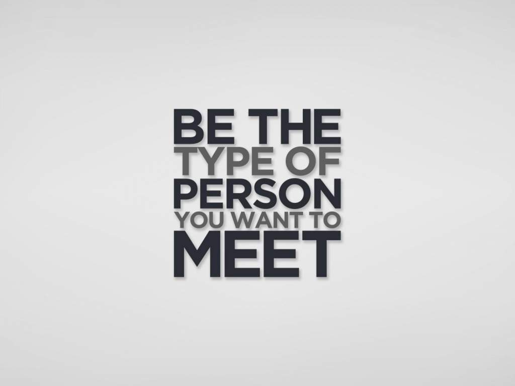 Будь человеком, которого хочется видеть снова и снова