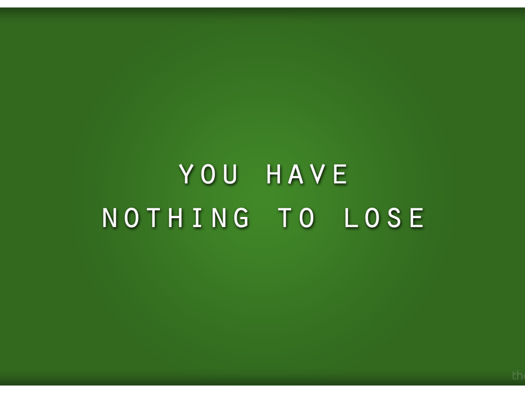 Тебе нечего терять