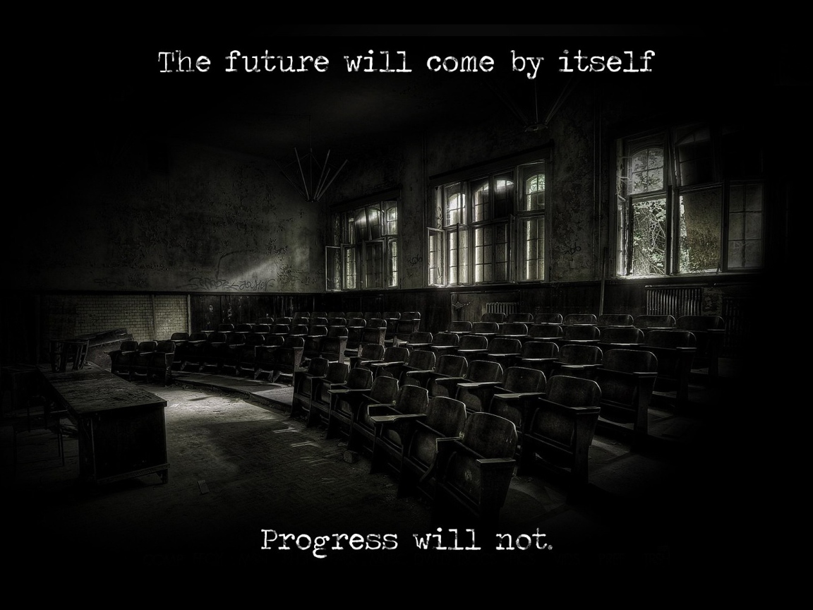 Будущее наступит само по себе, а прогресс - нет