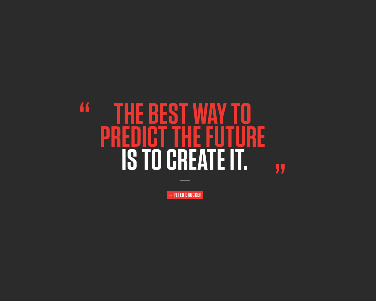 Лучший способ предвидеть будущее - создавать его