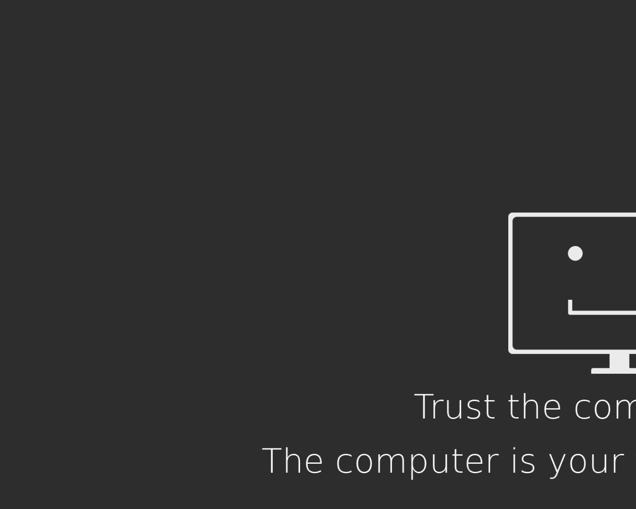 Доверяй компьютеру - он твой друг