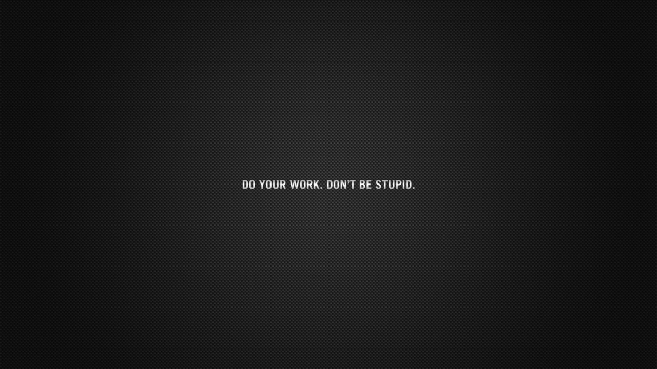 Не будь глупцом, делай свою работу