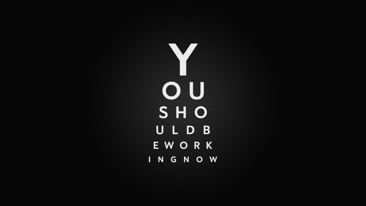 Ты должен сейчас же заняться работой