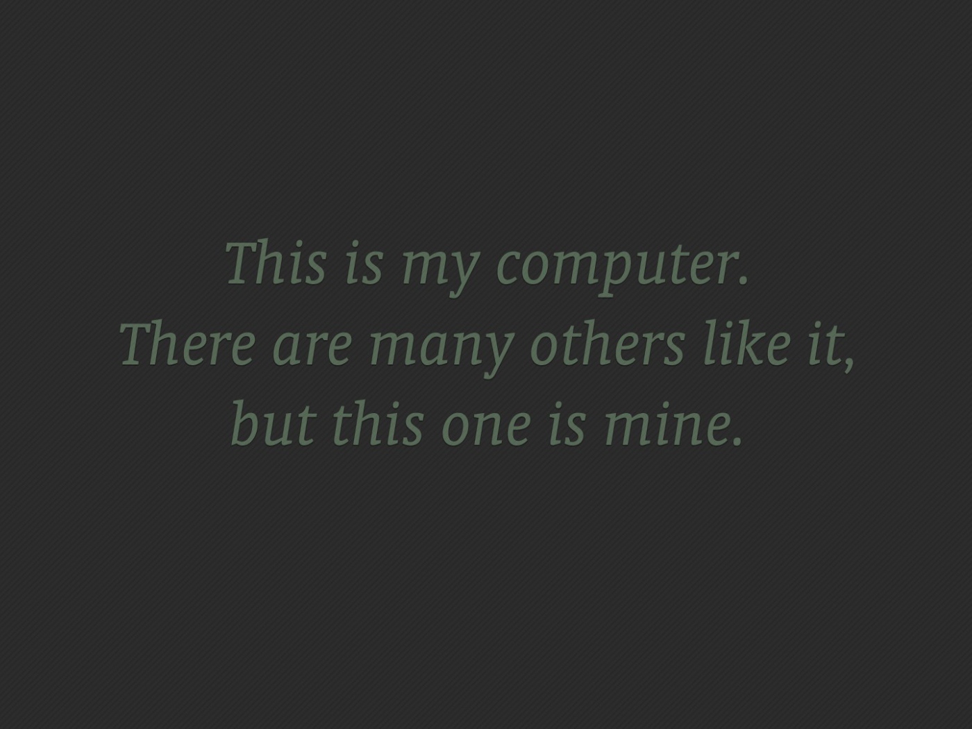 Мой компьютер нравится многим, но он мой