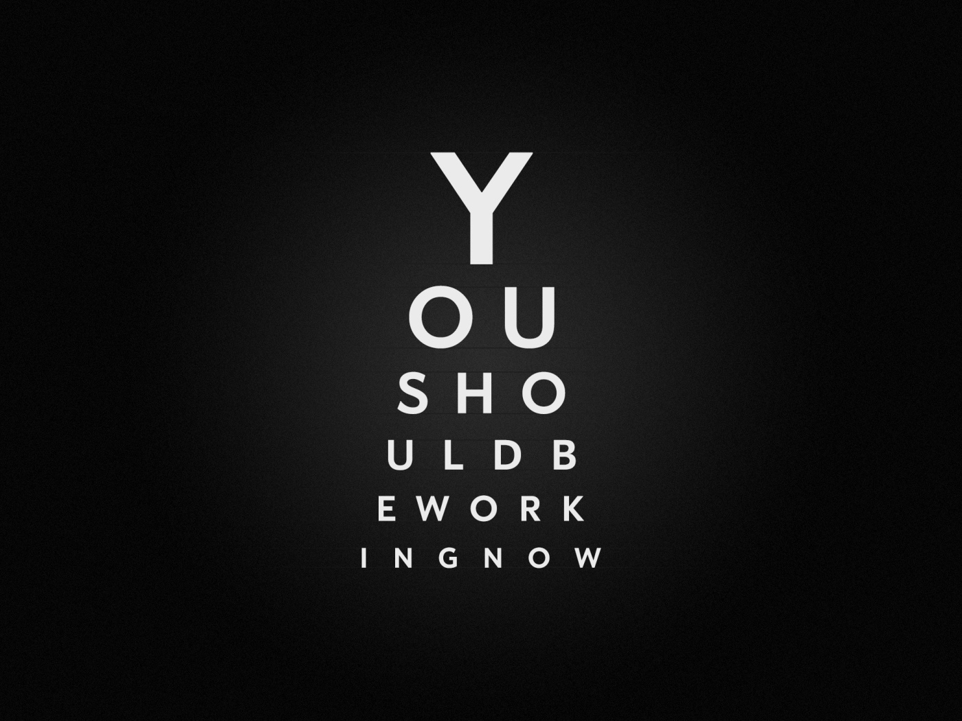 Ты должен сейчас же заняться работой