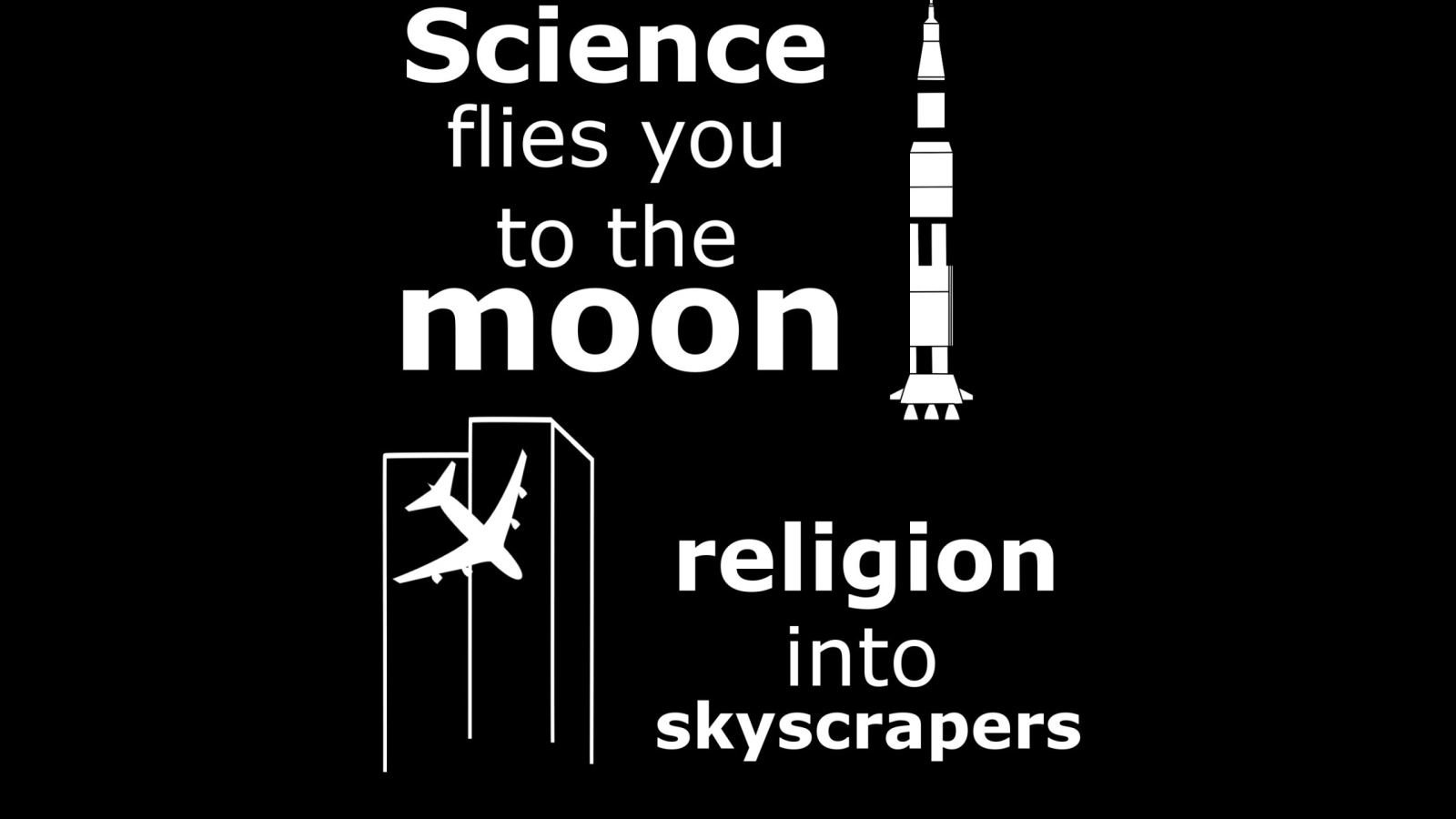 Наука приведет тебя к звездам, религия в небоскребы