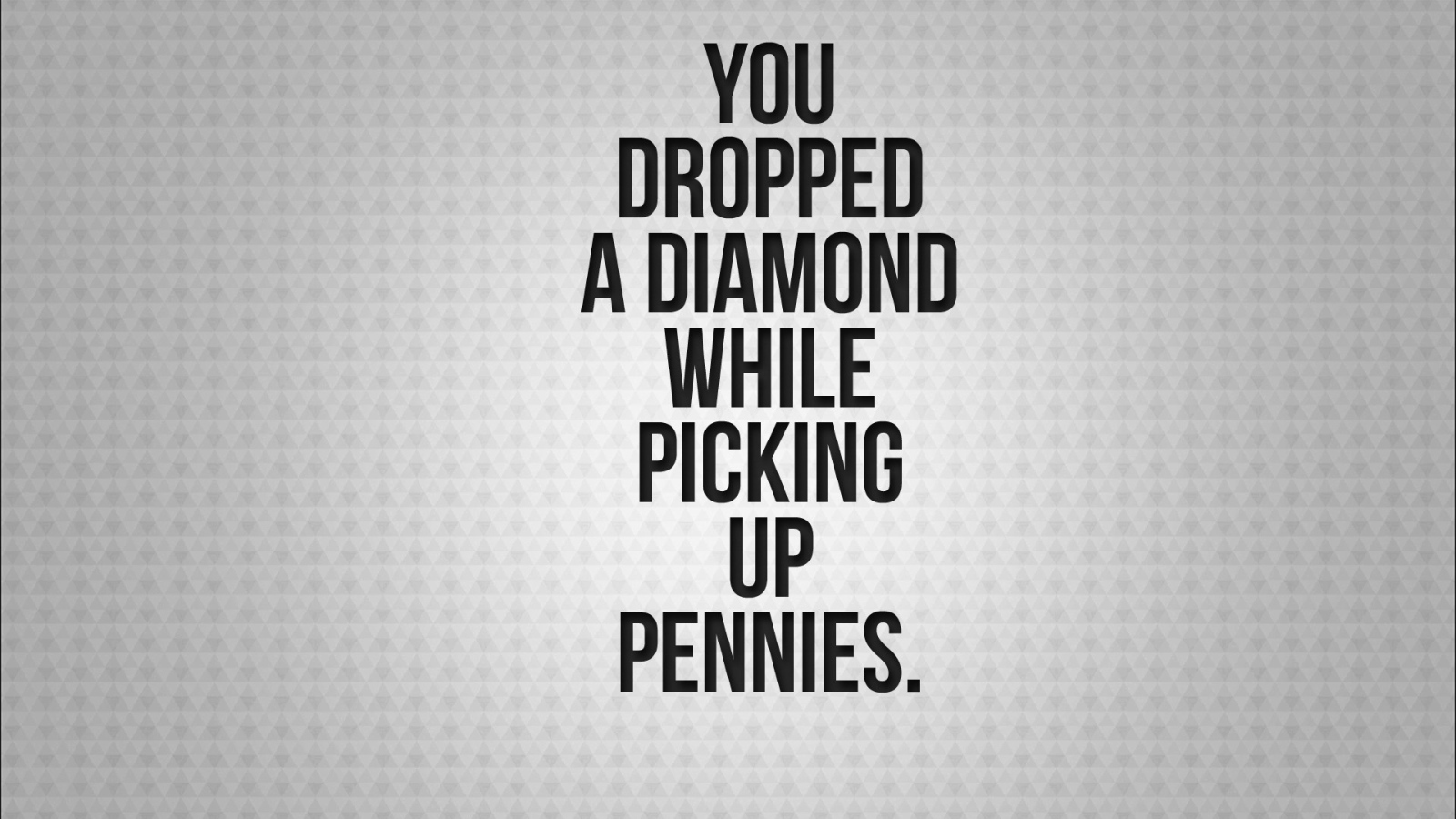 Вы потеряете бриллиант, хватаясь за мелочь