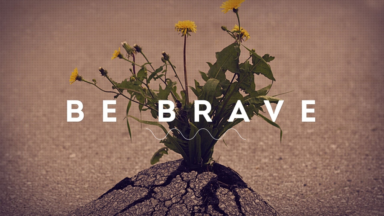 Будь храбрым