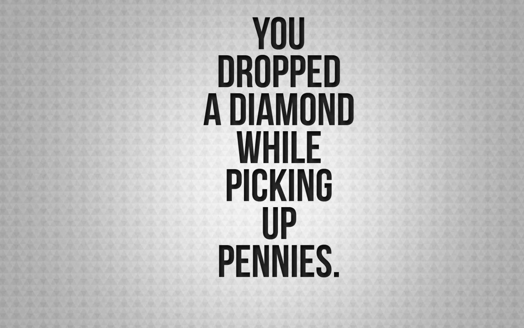 Вы потеряете бриллиант, хватаясь за мелочь