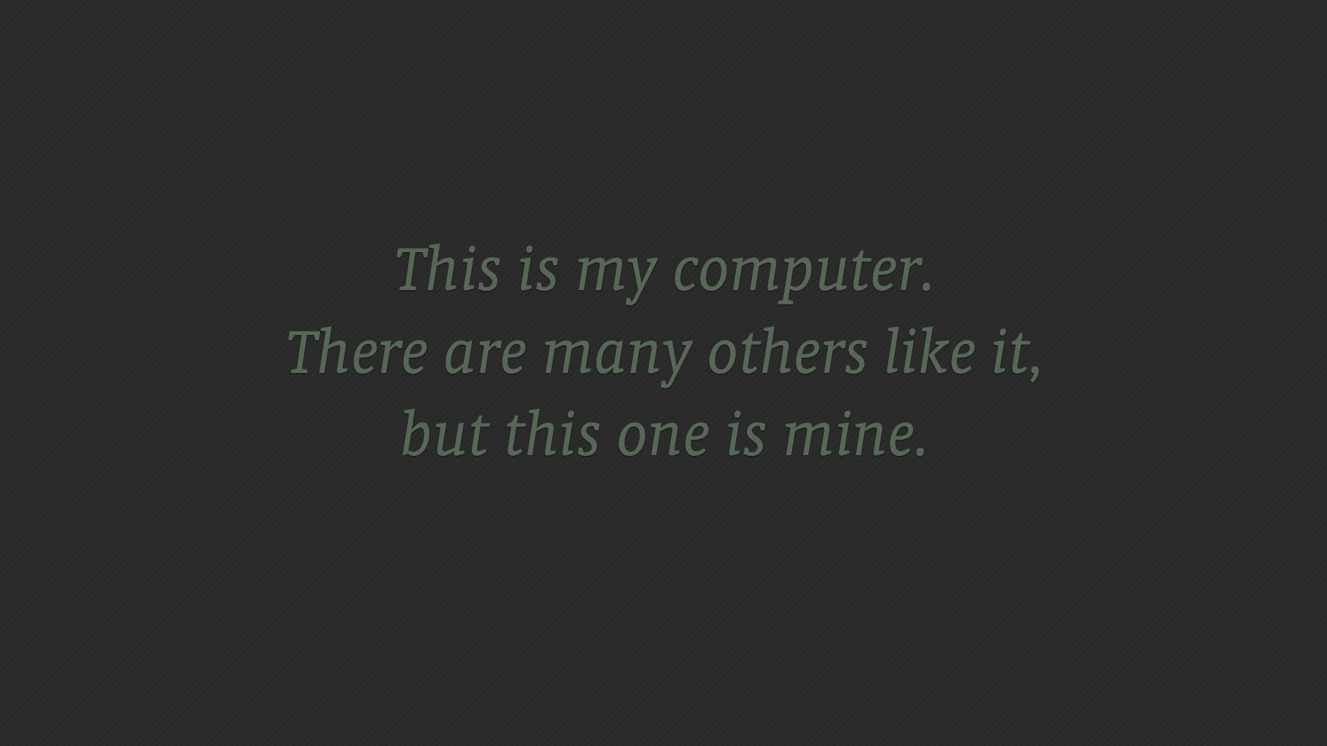 Мой компьютер нравится многим, но он мой