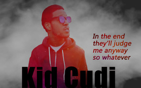 Kid Cudi in the end they'll judge me so whatever