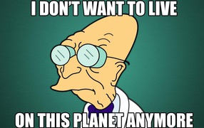 Я больше не хочу жить на этой планете, Футурама