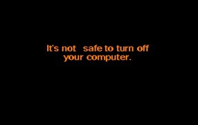 Выключать компьютер не безопасно