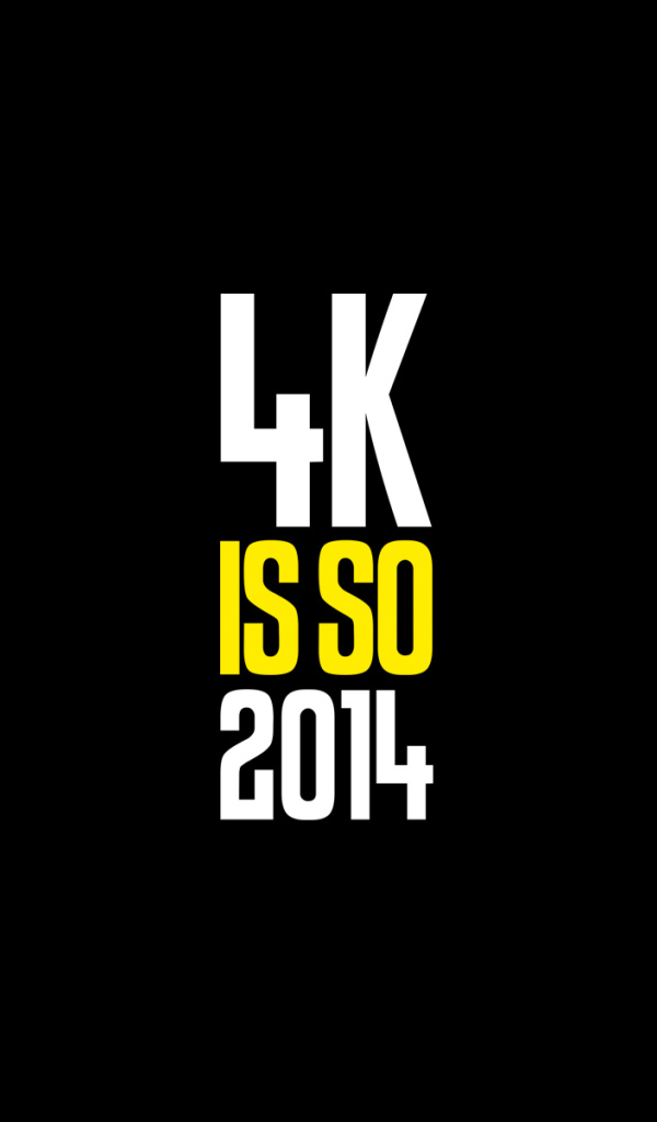 4k is so 2014 на черном фоне