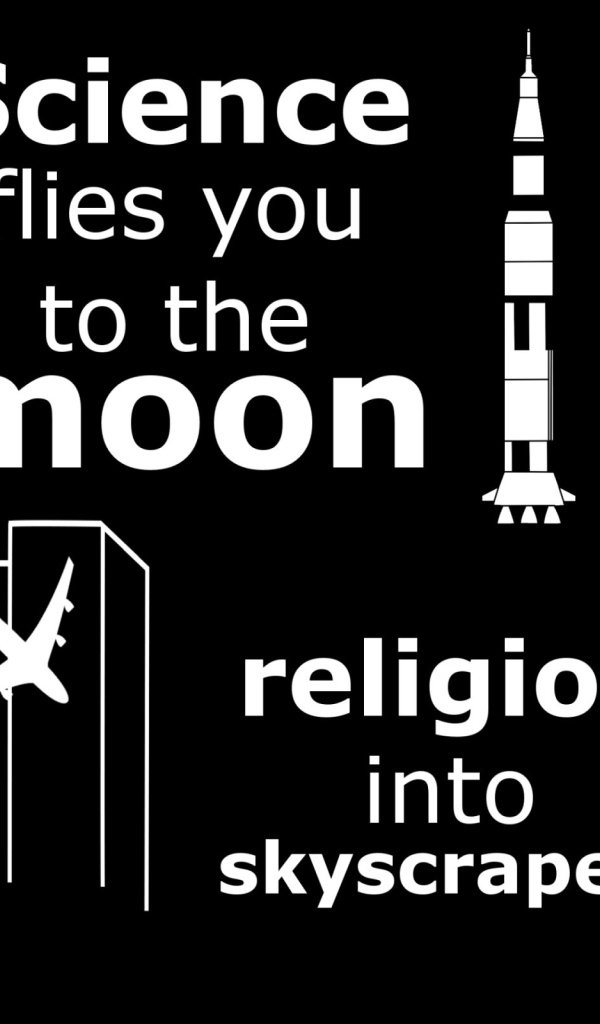 Наука приведет тебя к звездам, религия в небоскребы