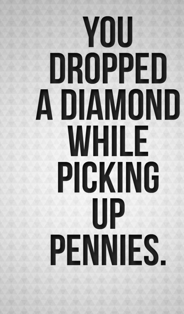 Вы потеряете бриллиант, хватаясь за мелочь