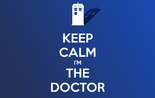 Будьте спокойны, я доктор. Доктор Кто