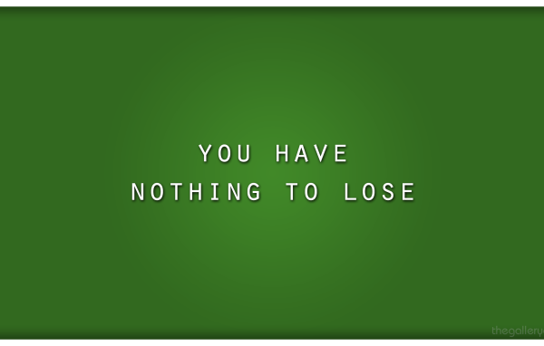 Тебе нечего терять