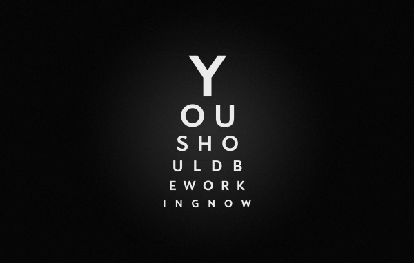 Ты должен сейчас же заняться работой