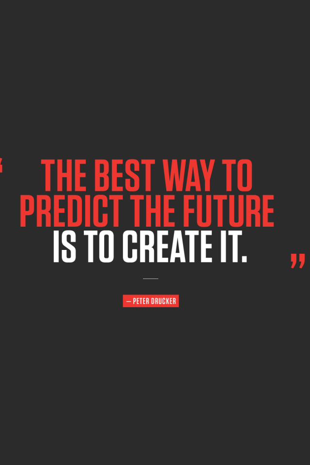 Лучший способ предвидеть будущее - создавать его