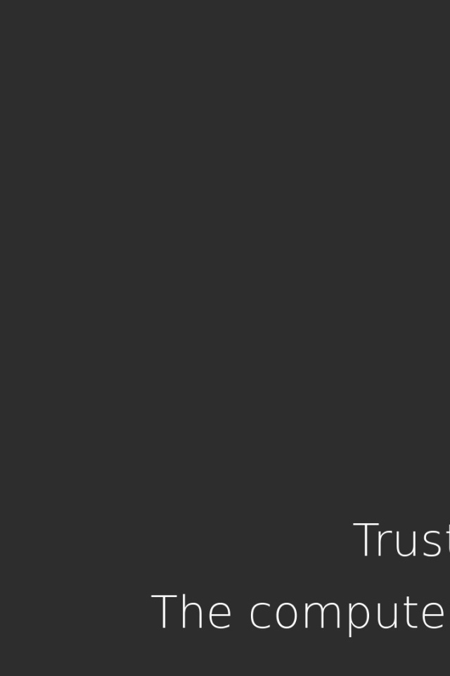 Доверяй компьютеру - он твой друг