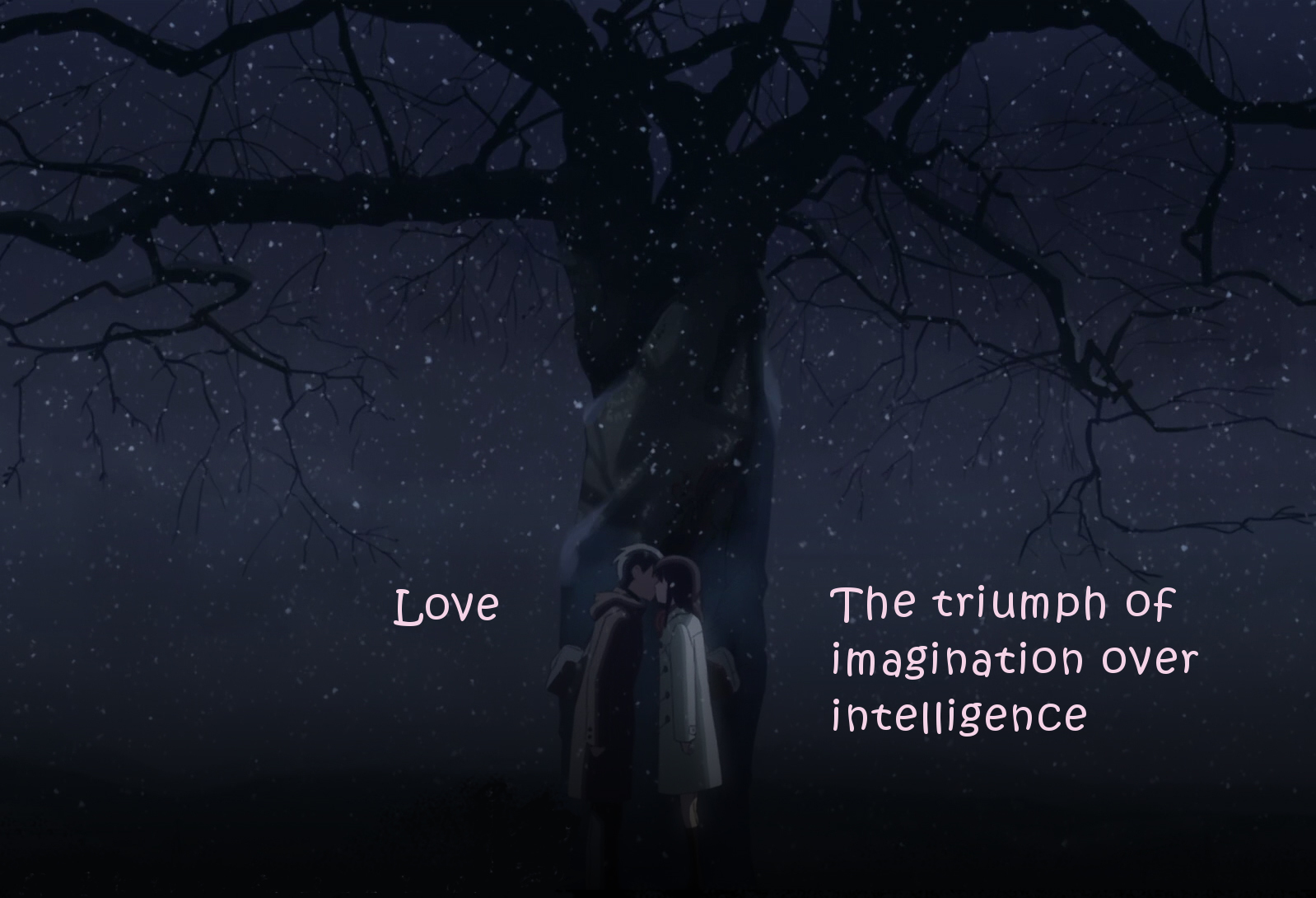 Love is the Triumph of imagination over Intelligence..